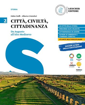 Città, civiltà, cittadinanza. Vol. 2: Da Augusto all'alto Medioevo - Fabio Cioffi, Alberto Cristofori - Libro Loescher 2022 | Libraccio.it