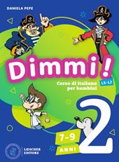 Dimmi! Corso di italiano per bambini. 7-9 anni. A1-A2. Libro dello studente. Con Quaderno degli esercizi. Per la Scuola elementare. Vol. 2