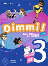 Dimmi! Corso di italiano per bambini. A1. Libro dello studente. Quaderno degli esercizi. Per la Scuola elementare. Con Contenuto digitale per download. Vol. 3