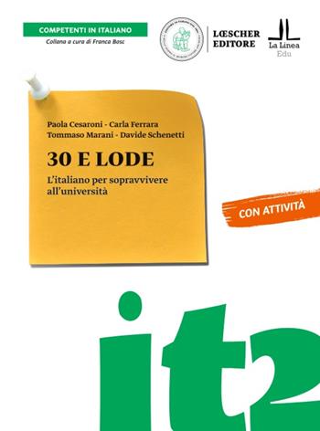 30 e lode. L'italiano per sopravvivere all'università. 30 e lode - Carla Ferrara, Tommaso Marani, Paola Cesaroni - Libro Loescher 2022 | Libraccio.it