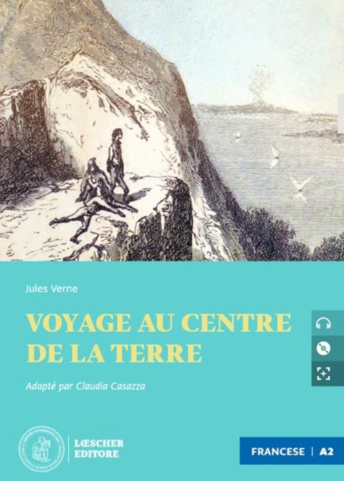 Voyage au centre de la Terre. Le narrative francesi Loescher. Atelier de  lectur. Con CD-Audio