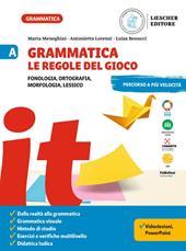 Grammatica. Le regole del gioco. Vol. A-B: Fonologia, ortografia, morfologia, lessico. Con La grammatica a colpo d'occhio-Sintassi, lessico