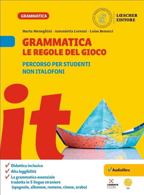 Grammatica. Le regole del gioco. Percorso per studenti non italofoni. -  Marta Meneghini, Antonietta Lorenzi, Luisa Benucci 