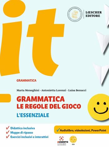 Grammatica. Le regole del gioco. L'essenziale. Per la Scuola media - Marta Meneghini, Antonietta Lorenzi, Luisa Benucci - Libro Loescher 2022 | Libraccio.it