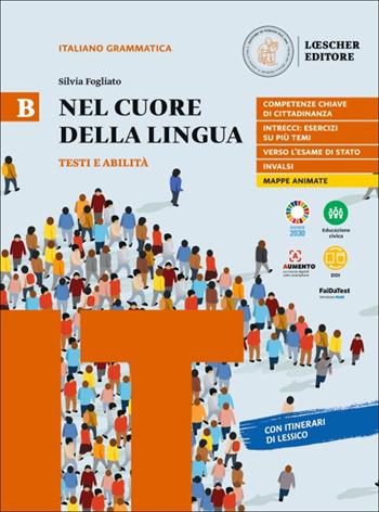 Nel cuore della lingua. Vol. B: Testi e abilità - Silvia Fogliato - Libro Loescher 2022 | Libraccio.it