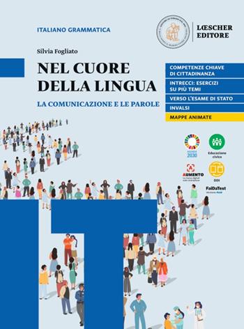 Nel cuore della lingua. La comunicazione e le parole. Per le Scuole superiori - Silvia Fogliato - Libro Loescher 2022 | Libraccio.it