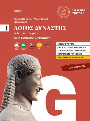 Lógos dynástes. Corso di letteratura greca. Per le Scuole superiori. Vol. 1: Dalle origini a Erodoto - Antonietta Porro, Claudia Laffi, Walter Llapini - Libro Loescher 2021 | Libraccio.it