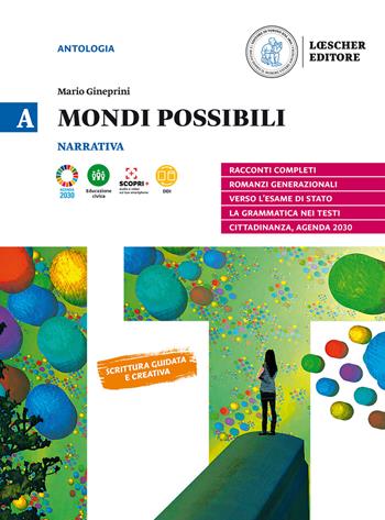 Mondi possibili. Con Strumenti per l’analisi. Per le Scuole superiori. Vol. A: Narrativa - Mario Gineprini - Libro Loescher 2021 | Libraccio.it