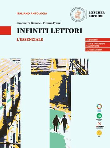 Infiniti lettori. L'essenziale. Per le Scuole superiori - Simonetta Damele, Tiziano Franzi - Libro Loescher 2023 | Libraccio.it