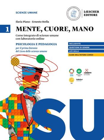 Mente, cuore, mano. Percorso integrato di scienze umane con laboratorio online. Per il Liceo delle scienze umane. per accesso online. Vol. 1: Psicologia e pedagogia per il primo biennio del Liceo delle scienze umane - Ilaria Piano, Ernesto Stella - Libro Loescher 2023 | Libraccio.it