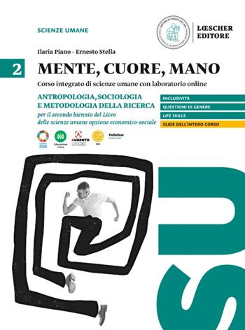 Mente, cuore, mano. Percorso integrato di scienze umane con laboratorio online. Per il Liceo delle scienze umane opzione economico-sociale. per accesso online. Vol. 2: Antropologia, sociologia e metodologia per il secondo biennio del liceo delle scienze umane opzione economico-sociale - Ilaria Piano, Ernesto Stella - Libro Loescher 2023 | Libraccio.it