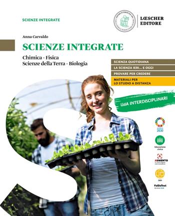 Scienze integrate. Chimica, fisica, scienze della terra, biologia. Con e-book. Con espansione online - Anna Carvaldo - Libro Loescher 2022 | Libraccio.it