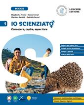 Io scienziat?. Conoscere, capire, saper fare. Vol. 1