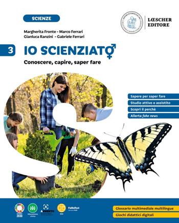 Io scienziat?. Conoscere, capire, saper fare. Vol. 3 - Margherita Fronte, Marco Ferrari, Gianluca Ranzini - Libro Loescher 2023 | Libraccio.it