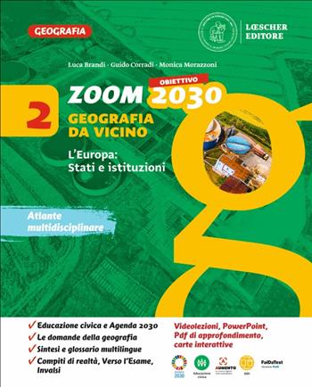 Zoom. Obiettivo 2030. Geografia da vicino. Vol. 2: L' Europa: stati e istituzioni - Luca Brandi, Guido Corradi, Monica Morazzoni - Libro Loescher 2022 | Libraccio.it