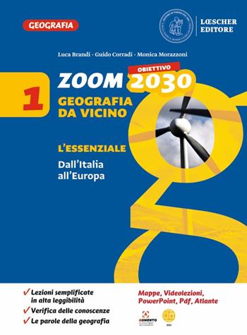 Zoom. Obiettivo 2030. Geografia da vicino. L'essenziale. Vol. 1 - Luca Brandi, Guido Corradi, Monica Morazzoni - Libro Loescher 2022 | Libraccio.it