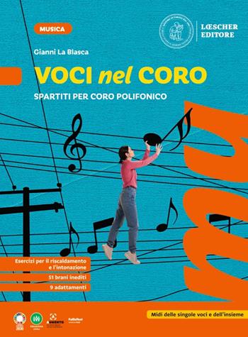 Voci nel coro. Spartiti per coro polifonico. Per la Scuola media. - Gianni La Blasca - Libro Loescher 2023 | Libraccio.it