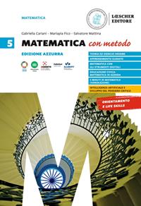 Matematica con metodo. Ediz. azzurra. Vol. 5 - Gabriella Cariani, Mariapia Fico, Salvatore Mattina - Libro Loescher 2024 | Libraccio.it