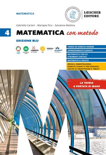 Matematica con metodo. Ediz. Blu. Vol. 4 - Gabriella Cariani, Mariapia Fico, Salvatore Mattina - Libro Loescher 2023 | Libraccio.it