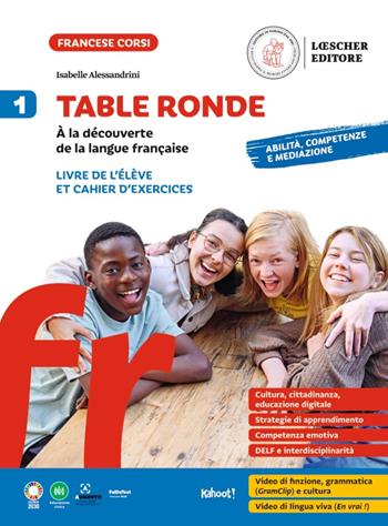 Table ronde. À la découverte de la langue française. Livre de l'élève et Cahier d'exercices. Con Tableaux des conjugaisons. Vol. 1 - Isabelle Alessandrini - Libro Loescher 2023 | Libraccio.it