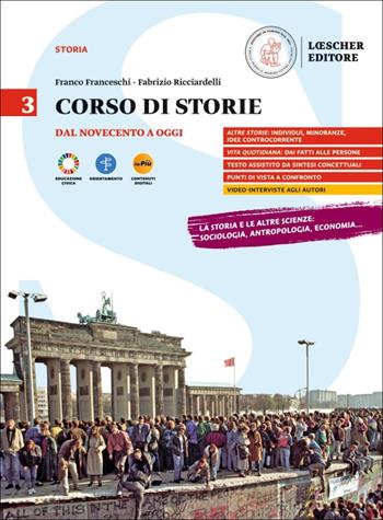 Corso di storie. Per il triennio delle Scuole superiori. Con myLIM. Vol. 3: Dal Novecento a oggi - Franco Franceschi, Fabrizio Ricciardelli - Libro Loescher 2024 | Libraccio.it