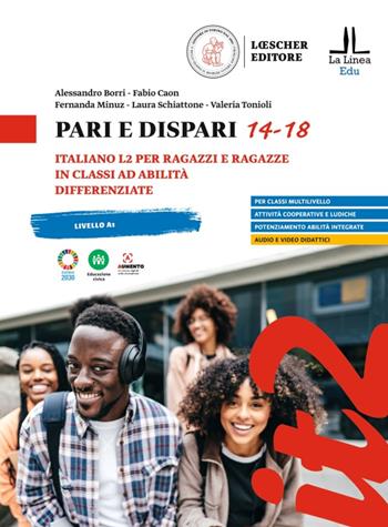 Pari e dispari 14-18. Italiano L2 per ragazzi e ragazze in classi ad abilità differenziate - Alessandro Borri, Fabio Caon, Fernanda Minuz - Libro Loescher 2024 | Libraccio.it