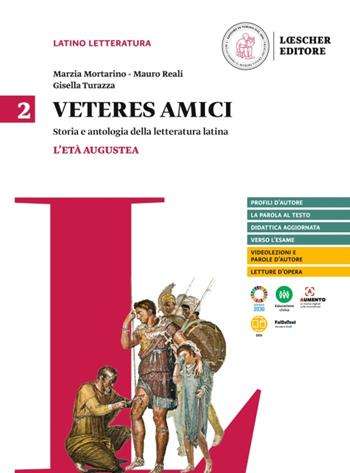 Veteres amici. Storia e antologia della letteratura latina. Per le Scuole superiori. Vol. 2: L' età augustea - Marzia Mortarino, Mauro Reali, Gisella Turazza - Libro Loescher 2023 | Libraccio.it