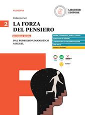 La forza del pensiero. Ediz. rossa. Vol. 2: Dal pensiero umanistico a Hegel