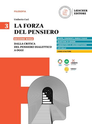 La forza del pensiero. Ediz. rossa. Per le Scuole superiori. Vol. 3: Dalla critica del pensiero dialettico a oggi - Umberto Curi - Libro Loescher 2022 | Libraccio.it