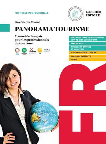 Panorama tourisme. Manuel de français pour les professionnels du tourisme. Per gli Ist. Tecnici e professionali turistico-alberghieri - Caterina Lina Minardi - Libro Loescher 2023 | Libraccio.it