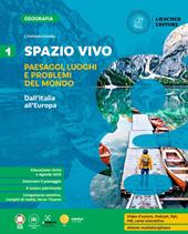 Spazio vivo. Paesaggi, luoghi e problemi del mondo. Con Le regioni d'Italia. Vol. 1: Dall'Italia all'Europa