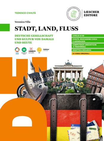 Stadt, Land, Fluss. Deutsche Gesellschaft und Kultur von Damals und Heute. Per le Scuole superiori - Veronica Villa - Libro Loescher 2023 | Libraccio.it