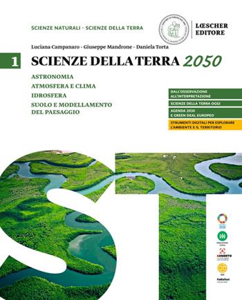 Scienze della terra 2050. Vol. 1 - Luciana Campanaro, Giuseppe Mandrone, Daniela Torta - Libro Loescher 2022 | Libraccio.it