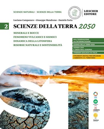 Scienze della terra 2050. Vol. 2 - Luciana Campanaro, Giuseppe Mandrone, Daniela Torta - Libro Loescher 2023 | Libraccio.it
