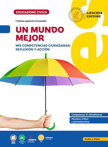 Contigo hacia un mundo mejor. Mis competencias ciudadanas: reflexión y acción. Per la Scuola media - Cristina Aparicio Fernández - Libro Loescher 2023 | Libraccio.it