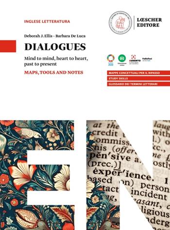 Dialogues. Mind to mind, heart to heart, past to present. Con Maps, Tools and Notes. Vol. 1 - Deborah J. Ellis, Barbara De Luca - Libro Loescher 2024 | Libraccio.it