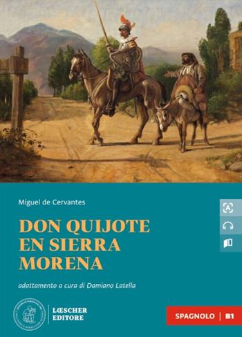 Don Quijote en Sierra Morena. Le narrative graduate in spagnolo. Con File audio scaricabile e online - Miguel de Cervantes - Libro Loescher 2023 | Libraccio.it