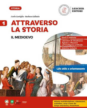 Attraverso la storia. Per la Scuola media. Vol. 1: Il Medioevo - Carlo Cartiglia, Barbara Gallesio - Libro Loescher 2024 | Libraccio.it