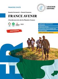 France avenir. À la découverte de la Planète France. Per le Scuole superiori - Pamela Pernatsch, Chantal Dossena - Libro Loescher 2024 | Libraccio.it