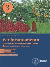Per incantamento. Letteratura e competenze per la vita. Per le Scuole superiori. Con espansione online. Vol. 3: Dall'Unità d'Italia ai giorni nostri