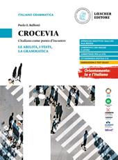 Crocevia. L'italiano come punto d'incontro. Le abilità, i testi, la grammatica.