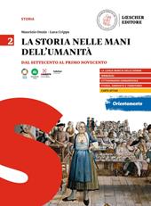 La storia nelle mani dell'umanità. Per il triennio delle Scuole superiori. Vol. 2: Dal Settecento al primo Novecento