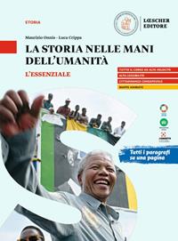 La storia nelle mani dell'umanità. L'essenziale. Per il triennio delle Scuole superiori - Maurizio Onnis, Luca Crippa - Libro Loescher 2024 | Libraccio.it