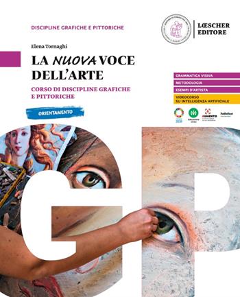 La nuova voce dell'arte. Corso di discipline grafiche e pittoriche. - Elena Tornaghi - Libro Loescher 2024 | Libraccio.it