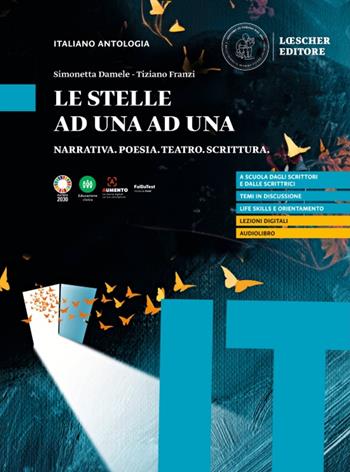 Le stelle ad una ad una. Narrativa. Poesia. Teatro. Scrittura. - Simonetta Damele, Tiziano Franzi - Libro Loescher 2024 | Libraccio.it