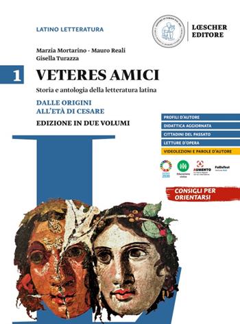 Veteres amici. Storia e antologia della letteratura latina. Per le Scuole superiori. Vol. 1: Dalle origini all'età di Cesare - Marzia Mortarino, Mauro Reali, Gisella Turazza - Libro Loescher 2023 | Libraccio.it