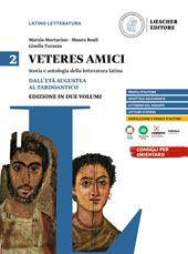 Veteres amici. Storia e antologia della letteratura latina. Vol. 2: Dall'età augustea al tardoantico