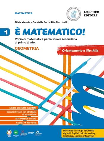 È matematico! Corso di matematica. Aritmetica 1 + Geometria 1 + Tavole e formule. Vol. 1 - Silvia Vivalda, Gabriella Bori, Rita Martinelli - Libro Loescher 2023 | Libraccio.it