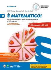 È matematico! Corso di matematica. Aritmetica 2 + Geometria 2. Vol. 2