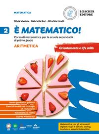 È matematico! Corso di matematica. Aritmetica 2 + Geometria 2. Per la Scuola media. Vol. 2 - Silvia Vivalda, Gabriella Bori, Rita Martinelli - Libro Loescher 2024 | Libraccio.it